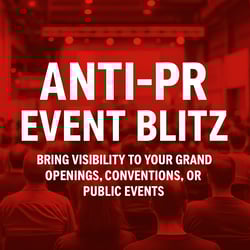 Bring visibility to your grand openings conventions or public events with our specialized AntiPR Event Blitz with the same red overlay as the other im